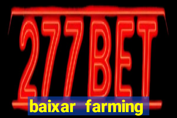 baixar farming simulator 18 dinheiro infinito